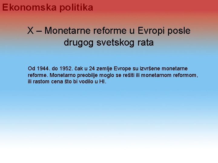 Ekonomska politika X – Monetarne reforme u Evropi posle drugog svetskog rata Od 1944. Ekonomska politika X – Monetarne reforme u Evropi posle drugog svetskog rata Od 1944.