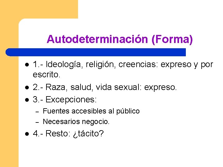 Autodeterminación (Forma) l l l 1. - Ideología, religión, creencias: expreso y por escrito.