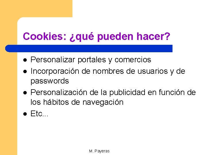 Cookies: ¿qué pueden hacer? l l Personalizar portales y comercios Incorporación de nombres de