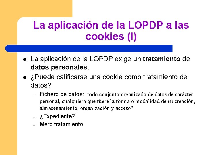 La aplicación de la LOPDP a las cookies (I) l l La aplicación de