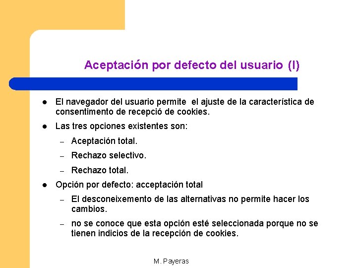 Aceptación por defecto del usuario (I) l El navegador del usuario permite el ajuste