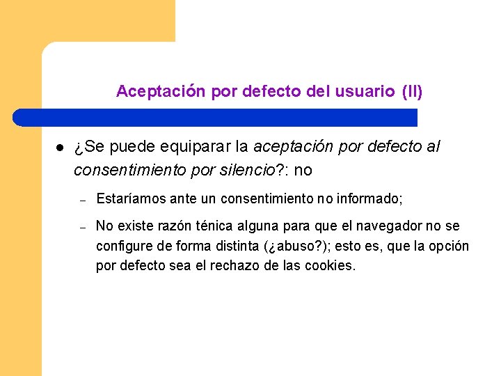 Aceptación por defecto del usuario (II) l ¿Se puede equiparar la aceptación por defecto