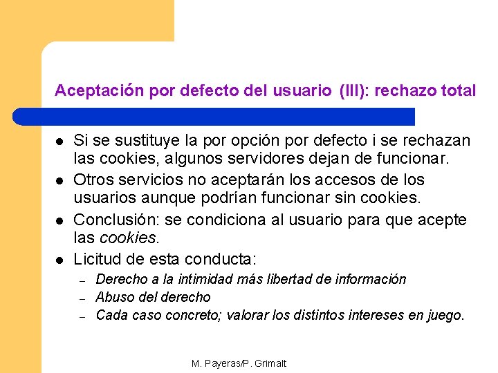 Aceptación por defecto del usuario (III): rechazo total l l Si se sustituye la