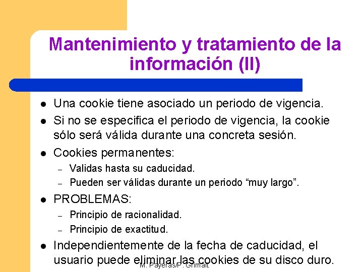 Mantenimiento y tratamiento de la información (II) l l l Una cookie tiene asociado