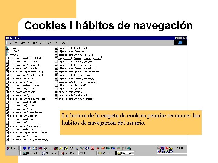 Cookies i hábitos de navegación La lectura de la carpeta de cookies permite reconocer