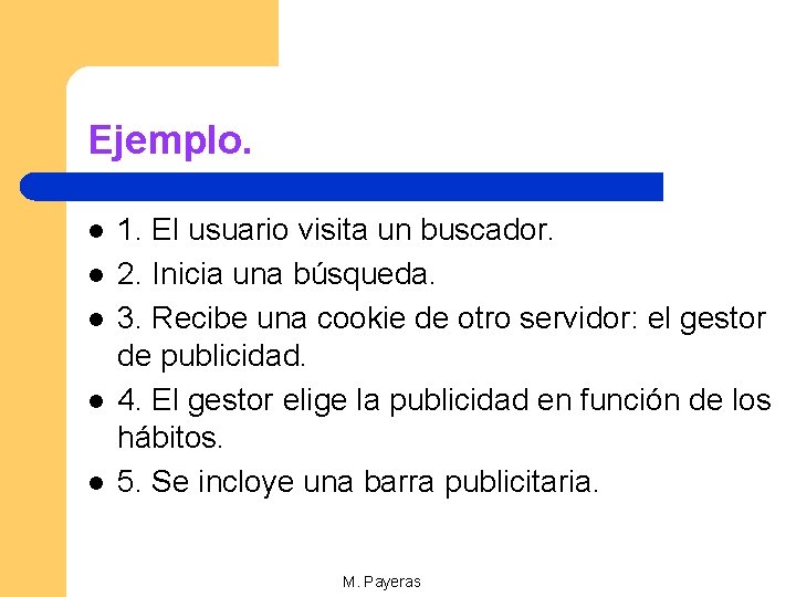 Ejemplo. l l l 1. El usuario visita un buscador. 2. Inicia una búsqueda.