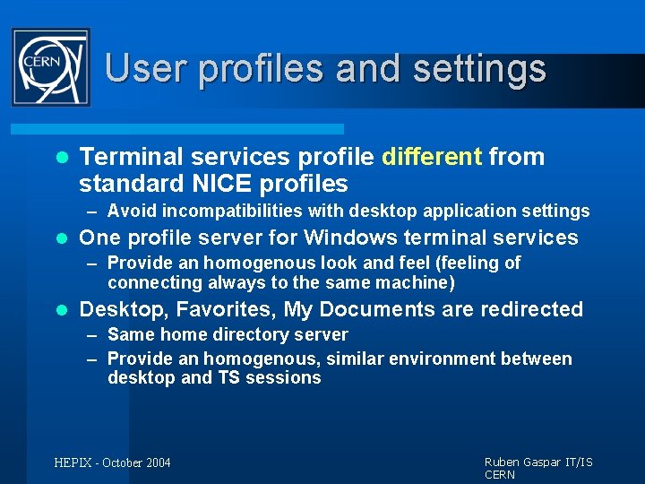 User profiles and settings l Terminal services profile different from standard NICE profiles –