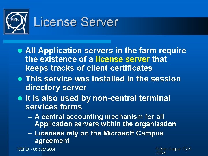 License Server All Application servers in the farm require the existence of a license