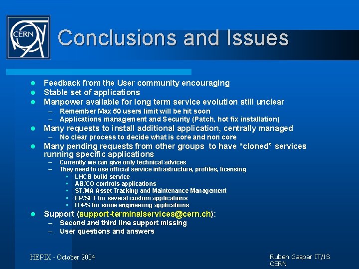 Conclusions and Issues l l l Feedback from the User community encouraging Stable set