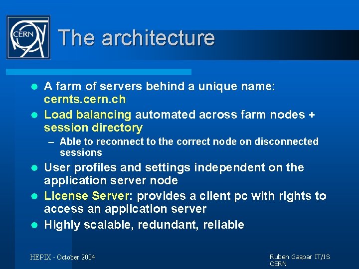 The architecture A farm of servers behind a unique name: cernts. cern. ch l