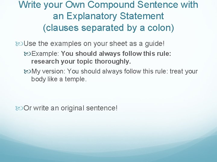 Write your Own Compound Sentence with an Explanatory Statement (clauses separated by a colon)