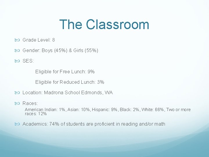 The Classroom Grade Level: 8 Gender: Boys (45%) & Girls (55%) SES: Eligible for