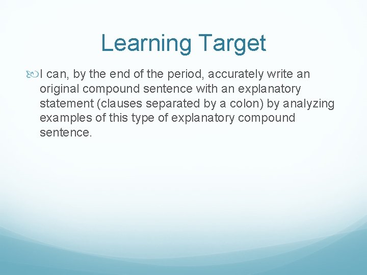 Learning Target I can, by the end of the period, accurately write an original