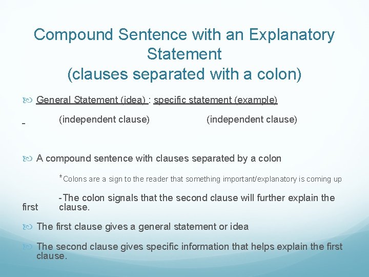 Compound Sentence with an Explanatory Statement (clauses separated with a colon) General Statement (idea)