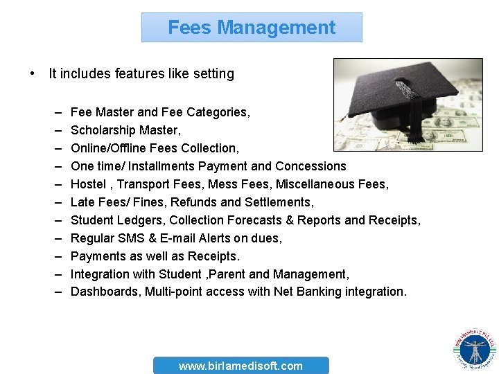 Fees Management • It includes features like setting – – – Fee Master and