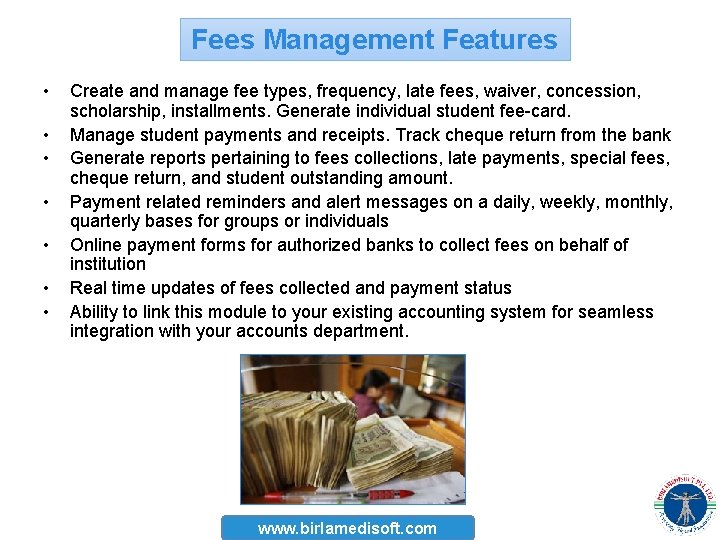 Fees Management Features • • Create and manage fee types, frequency, late fees, waiver,