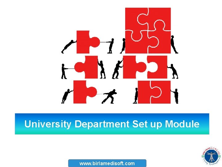 University Department Set up Module www. birlamedisoft. com 