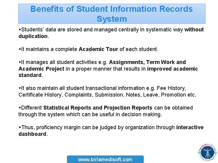Benefits of Student Information Records System §Students’ data are stored and managed centrally in Benefits of Student Information Records System §Students’ data are stored and managed centrally in