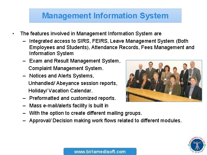 Management Information System • The features involved in Management Information System are – Integrated