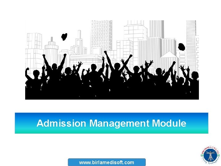 Admission Management Module www. birlamedisoft. com 