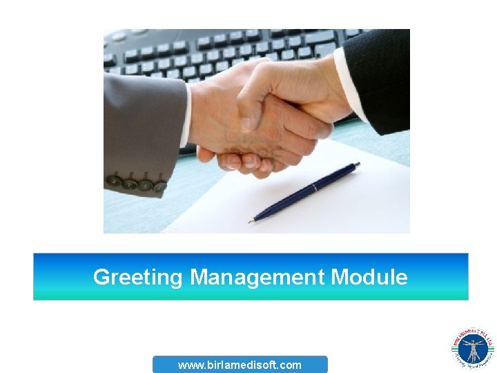 Greeting Management Module www. birlamedisoft. com 