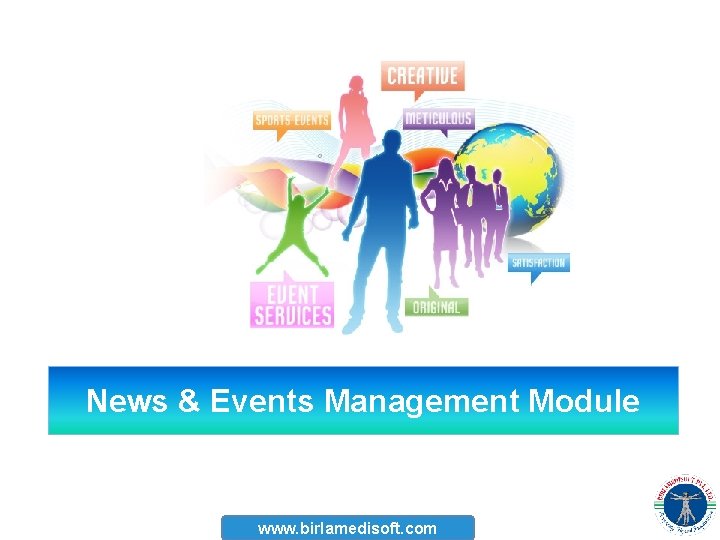 News & Events Management Module www. birlamedisoft. com News & Events Management Module www. birlamedisoft. com