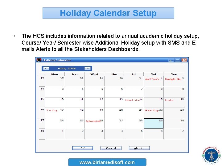 Holiday Calendar Setup • The HCS includes information related to annual academic holiday setup,