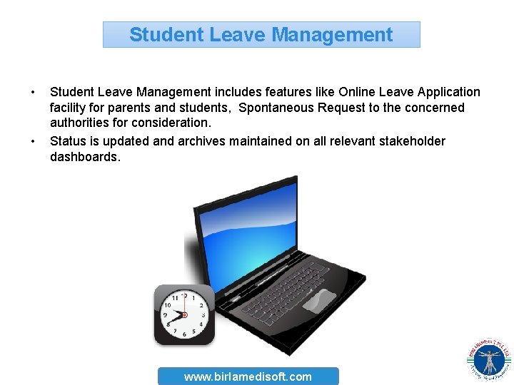Student Leave Management • • Student Leave Management includes features like Online Leave Application
