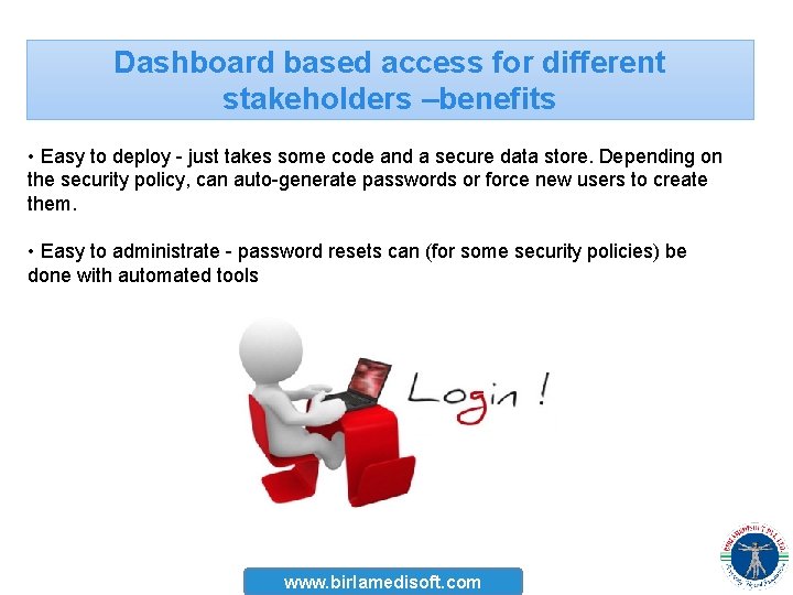 Dashboard based access for different stakeholders –benefits • Easy to deploy - just takes