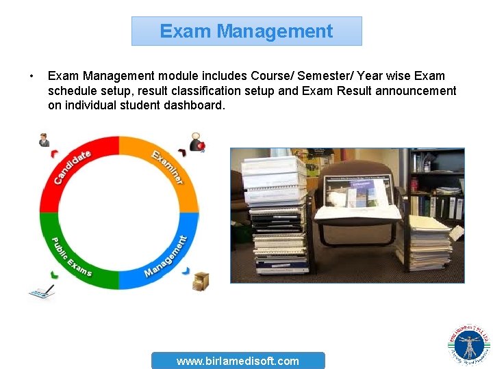 Exam Management • Exam Management module includes Course/ Semester/ Year wise Exam schedule setup,