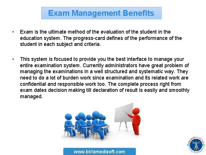 Exam Management Benefits • Exam is the ultimate method of the evaluation of the