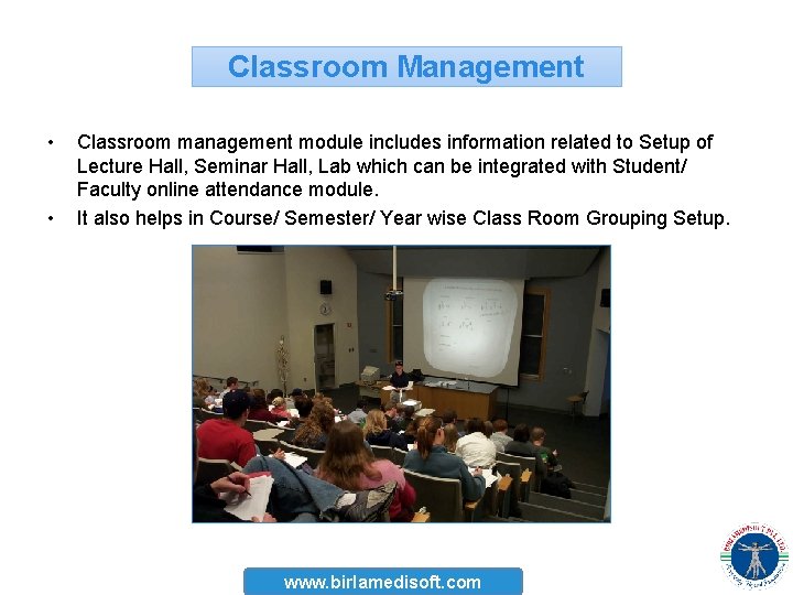 Classroom Management • • Classroom management module includes information related to Setup of Lecture