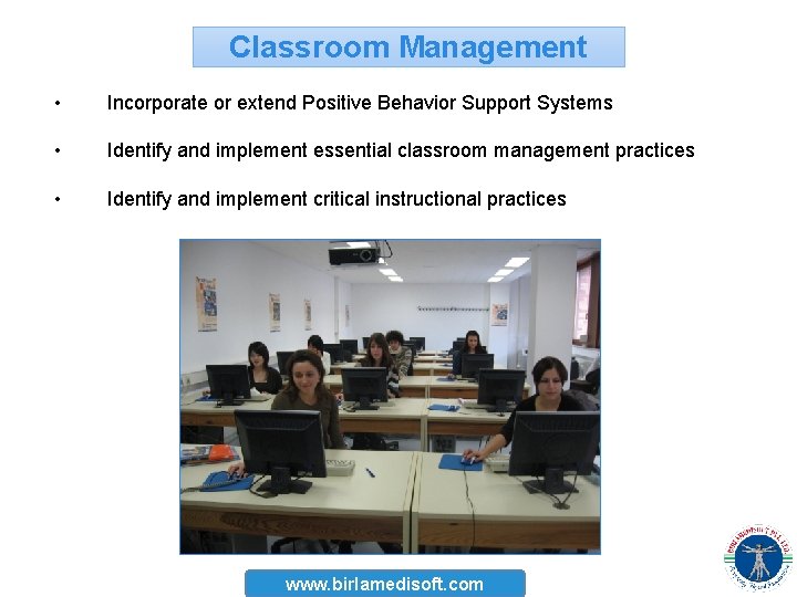 Classroom Management • Incorporate or extend Positive Behavior Support Systems • Identify and implement