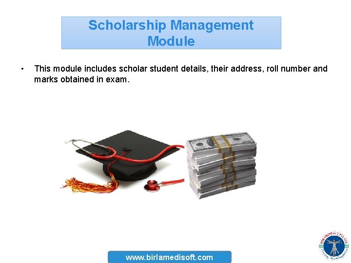 Scholarship Management Module • This module includes scholar student details, their address, roll number