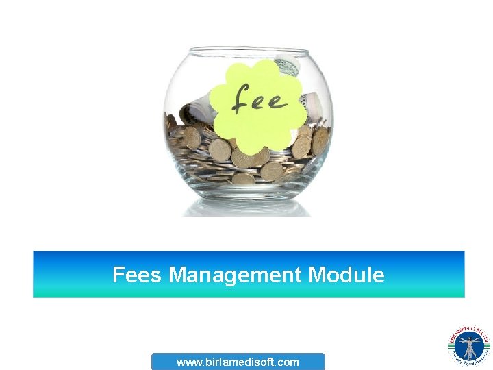 Fees Management Module www. birlamedisoft. com 