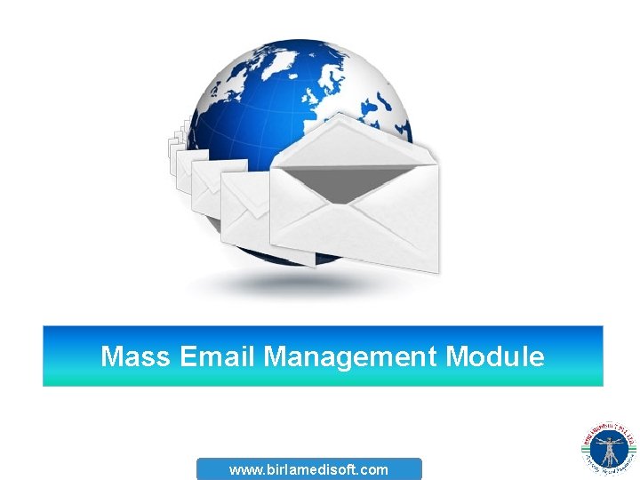 Mass Email Management Module www. birlamedisoft. com 