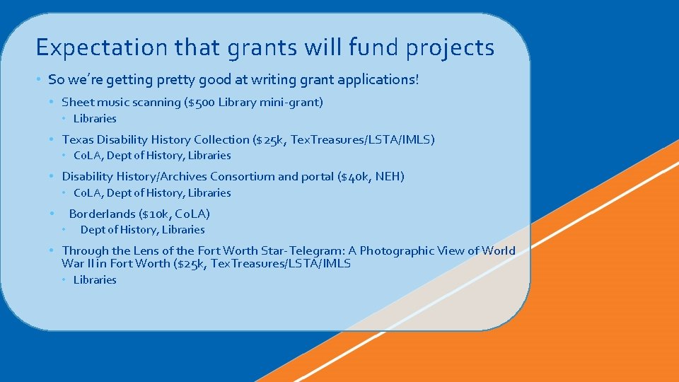 Expectation that grants will fund projects • So we’re getting pretty good at writing