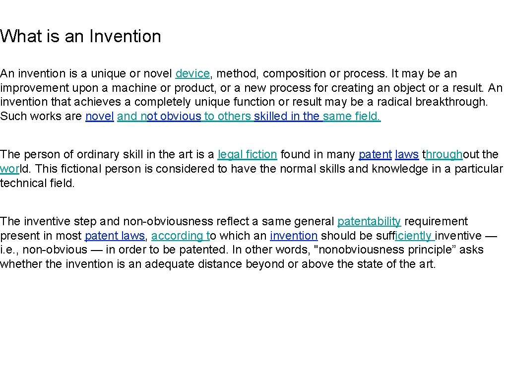 What is an Invention An invention is a unique or novel device, method, composition