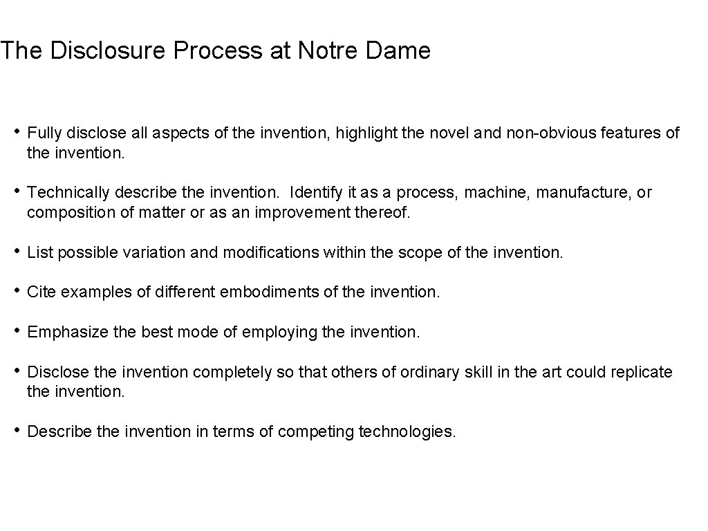 The Disclosure Process at Notre Dame • Fully disclose all aspects of the invention,