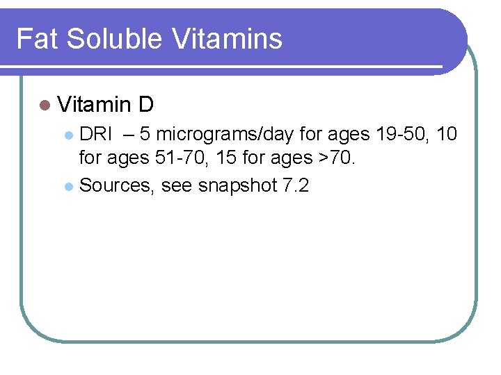 Fat Soluble Vitamins l Vitamin D DRI – 5 micrograms/day for ages 19 -50, Fat Soluble Vitamins l Vitamin D DRI – 5 micrograms/day for ages 19 -50,