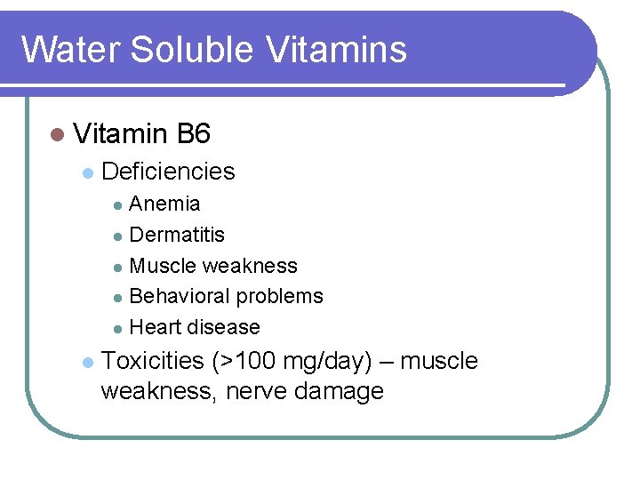 Water Soluble Vitamins l Vitamin l B 6 Deficiencies Anemia l Dermatitis l Muscle Water Soluble Vitamins l Vitamin l B 6 Deficiencies Anemia l Dermatitis l Muscle