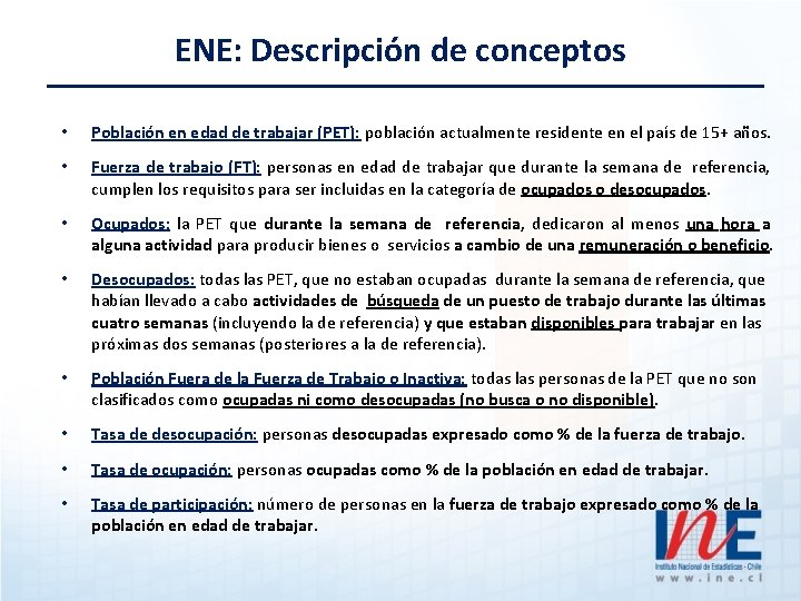 ENE: Descripción de conceptos • Población en edad de trabajar (PET): población actualmente residente