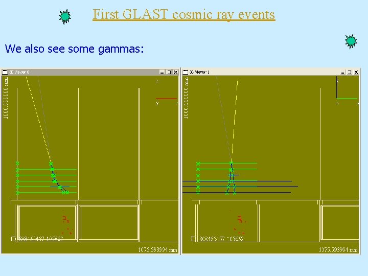 First GLAST cosmic ray events We also see some gammas: 