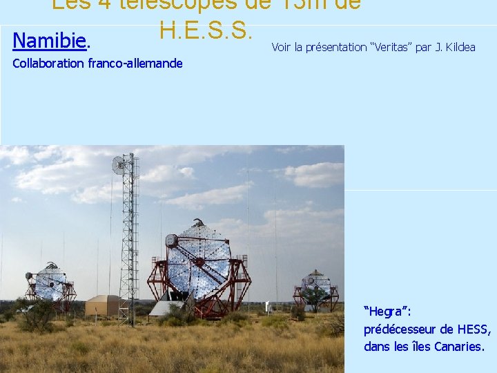 Les 4 télescopes de 13 m de H. E. S. S. Voir la présentation