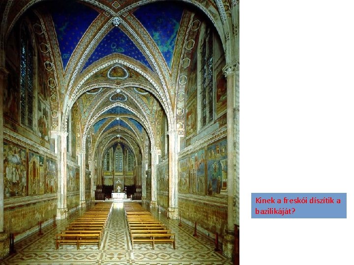 Kinek a freskói díszítik a bazilikáját? 