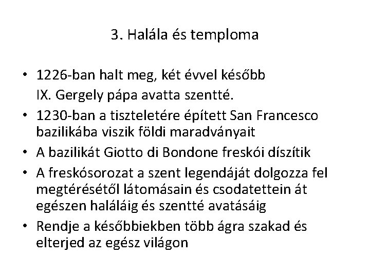 3. Halála és temploma • 1226 -ban halt meg, két évvel később IX. Gergely