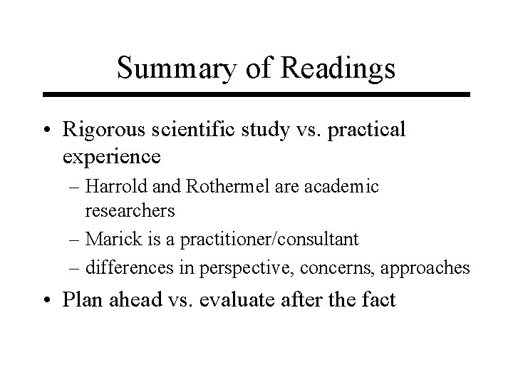 Summary of Readings • Rigorous scientific study vs. practical experience – Harrold and Rothermel