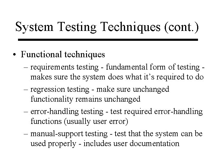 System Testing Techniques (cont. ) • Functional techniques – requirements testing - fundamental form