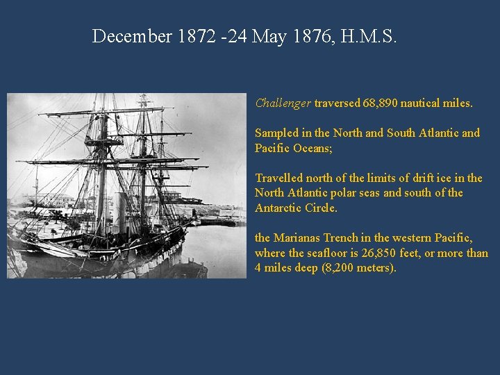 December 1872 -24 May 1876, H. M. S. Challenger traversed 68, 890 nautical miles.