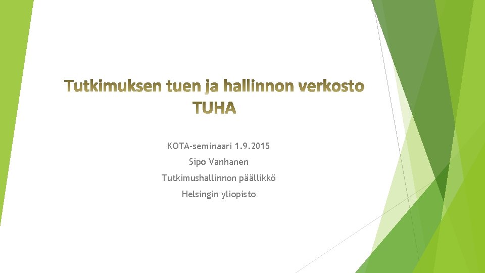 KOTA-seminaari 1. 9. 2015 Sipo Vanhanen Tutkimushallinnon päällikkö Helsingin yliopisto 